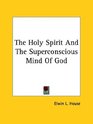 The Holy Spirit and the Superconscious Mind of God