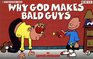 Why God Makes Bald Guys