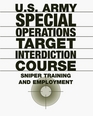 US Army Special Operations Target Interdiction Course  Sniper Training And Employment