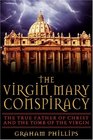 The Virgin Mary Conspiracy  The True Father of Christ and the Tomb of the Virgin