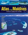 Atlas of the Maldives A Reference for Travellers Divers and Sailors