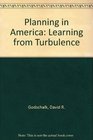 Planning in America Learning from Turbulence