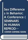 Sex Differences in Behavior A Conference
