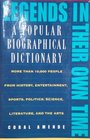 Legends in Their Own Time  A Popular Biographical Dictionary