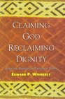 Claiming God Reclaiming Dignity African American Pastoral Care