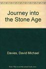 Journey into the Stone Age