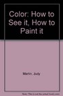 Color How to See It How to Paint It