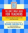 The Don't Sweat Guide for Teachers: Cutting Through the Clutter so That Every Day Counts (Don't Sweat Guides)