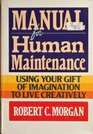 Manual for Human Maintenance Using Your Gift of Imagination To Live Creatively