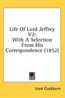 Life Of Lord Jeffrey V2 With A Selection From His Correspondence
