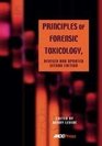 Principles of Forensic Toxicology Revised and Updated 2nd Edition