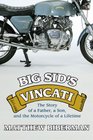 Big Sid's Vincati The Story of a Father a Son and the Motorcycle of a Lifetime