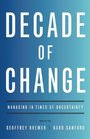 Decade of Change: Managing in Times of Uncertainty