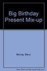 Big Birthday Present Mixup