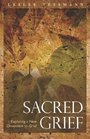 Sacred Grief Exploring a New Dimension to Grief
