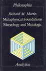 Metaphysical Foundations Mereology and Metalogic