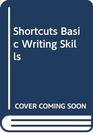Shortcuts Basic Writing Skills