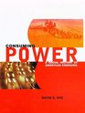 Consuming Power  A Social History of American Energies