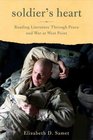 Soldier's Heart Reading Literature Through Peace and War at West Point