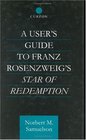 A User's Guide to Franz Rosenzweig's Star of Redemption