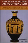 women's Work As Political Art Weaving And Dialectical Politics In Homer Aristophanes And Plato