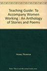 Teaching Guide to Accompany Women Working An Anthology of Stories and Poems
