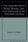 The Splendid Blond Beast Money Law and Genocide in the Twentieth Century
