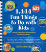 1444 Fun Things to Do with Kids
