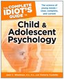 The Complete Idiot's Guide to Child and Adolescent Psychology