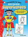 Spectacular Superheroes Learn to draw more than 20 powerful defenders of the universe