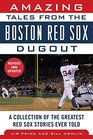 Amazing Tales from the Boston Red Sox Dugout A Collection of the Greatest Red Sox Stories Ever Told