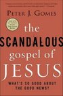 The Scandalous Gospel of Jesus What's So Good About the Good News