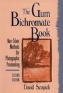 The Gum Bichromate Book NonSilver Methods for Photographic Printmaking