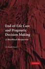 EndofLife Care and Pragmatic Decision Making A Bioethical Perspective