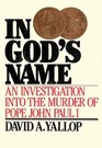 In God's Name An Investigation into the Murder of Pope John Paul I