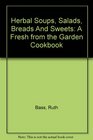 Herbal Soups Salads Breads And Sweets A Fresh from the Garden Cookbook