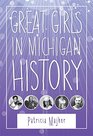 Great Girls in Michigan History (Great Lakes Books Series)