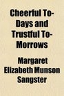 Cheerful ToDays and Trustful ToMorrows