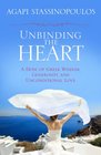 Unbinding the Heart A Dose of Greek Wisdom Generosity and Unconditional Love