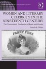 Women and Literary Celebrity in the Nineteenth Century The Transatlantic Production of Fame and Gender