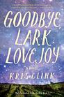 Goodbye, Lark Lovejoy: A Novel (The Enchanted Rock Series, 1)