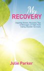 My Recovery Inspiring Stories Recovery Tips and Messages of Hope from Eating Disorder Survivors