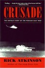 Crusade  The Untold Story of the Persian Gulf War