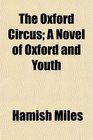 The Oxford Circus A Novel of Oxford and Youth