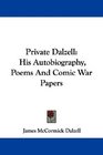 Private Dalzell His Autobiography Poems And Comic War Papers