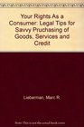 Your Rights As a Consumer Legal Tips for Savvy Pruchasing of Goods Services and Credit