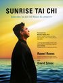 Sunrise Tai Chi Awaken Heal and Strengthen Your Mind Body and Spirit