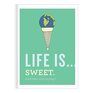 Life Is    Sweet  Book