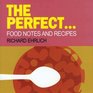 THE PERFECT Food Notes and Recipes