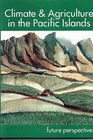 Climate  Agriculture in the Pacific Islands future perspectives